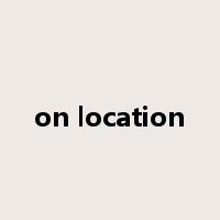 on location是什么意思