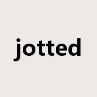 jotted是什么意思