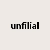 unfilial是什么意思