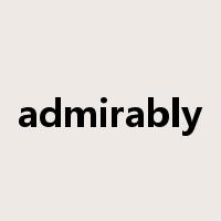 admirably是什么意思