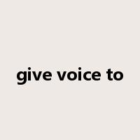 give voice to是什么意思