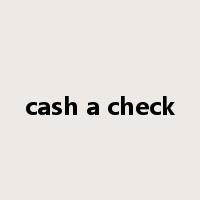 cash a check是什么意思