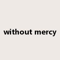 without mercy是什么意思