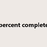 percent complete是什么意思
