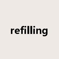refilling是什么意思