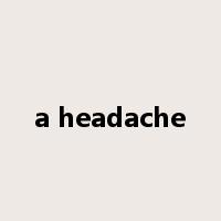 a headache是什么意思