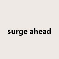 surge ahead是什么意思
