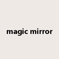 magic mirror是什么意思
