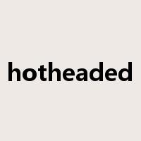 hotheaded是什么意思