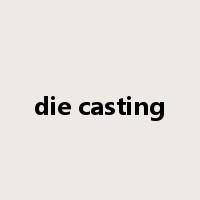 die casting是什么意思