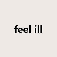 feel ill是什么意思