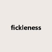 fickleness是什么意思