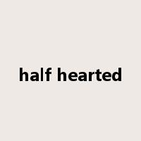 half hearted是什么意思