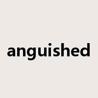 anguished是什么意思