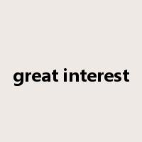 great interest是什么意思