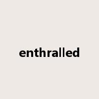 enthralled是什么意思