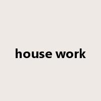 house work是什么意思