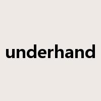 underhand是什么意思