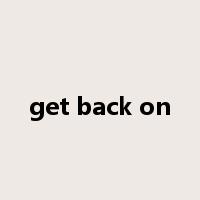 get back on是什么意思