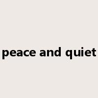 peace and quiet是什么意思