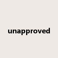 unapproved是什么意思