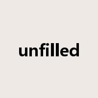 unfilled是什么意思