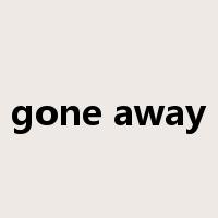 gone away是什么意思
