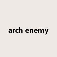 arch enemy是什么意思