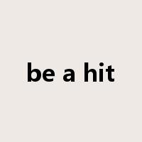 be a hit是什么意思