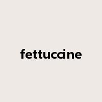 fettuccine是什么意思