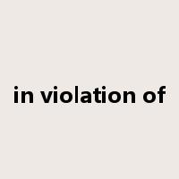in violation of是什么意思