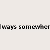 always somewhere是什么意思