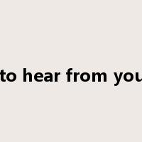 hope to hear from you soon是什么意思