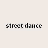 street dance是什么意思