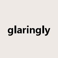 glaringly是什么意思