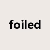 foiled是什么意思