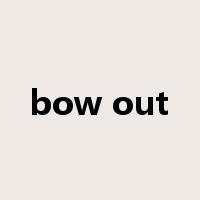 bow out是什么意思