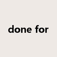 done for是什么意思