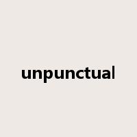 unpunctual是什么意思