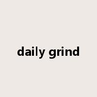 daily grind是什么意思