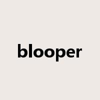 blooper是什么意思