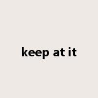keep at it是什么意思