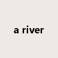 a river是什么意思