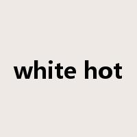 white hot是什么意思