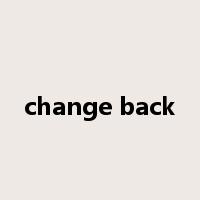 change back是什么意思