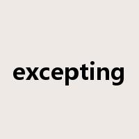 excepting是什么意思