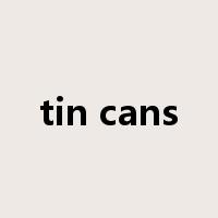 tin cans是什么意思