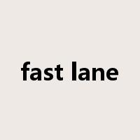 fast lane是什么意思