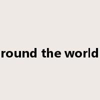 round the world是什么意思