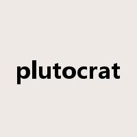 plutocrat是什么意思